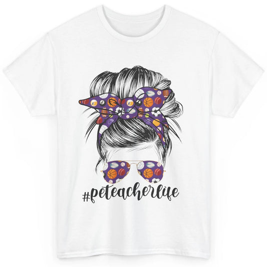 Retro PE Teacher Life Messy Bun Hair Physical Education Gift Classic Unisex T-Shirt