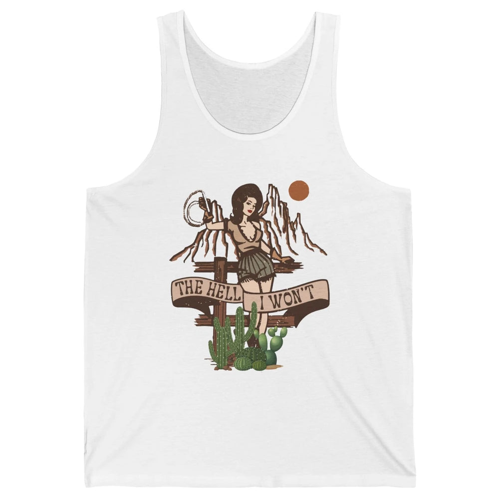 Retro Cowgirl The Hell I Won't Western Country Punchy Girls Unisex Jersey Tank