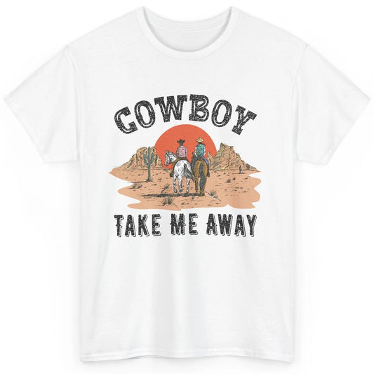 Retro Desert Sunset Cowboy Take Me Away Western Country Classic Unisex T-Shirt