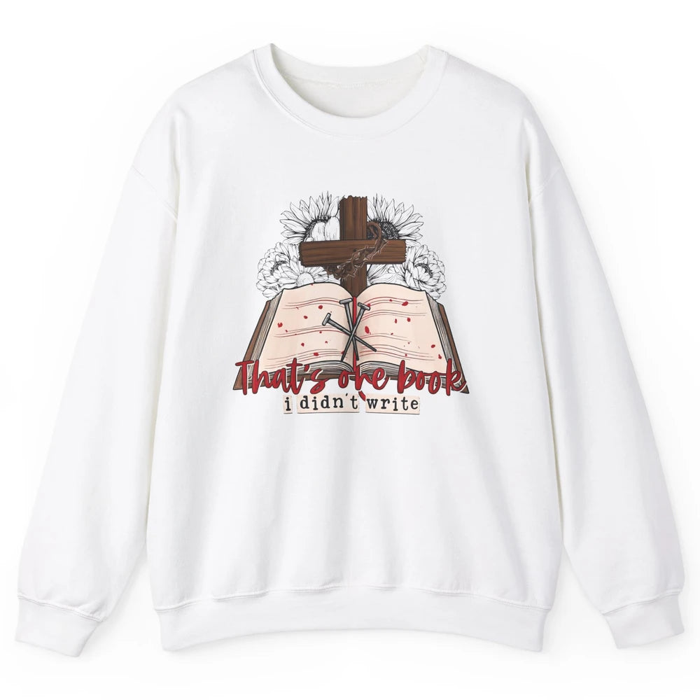 Retro Bible That's One Book I Didn't Write Western Christian Unisex Crewneck Sweatshirt