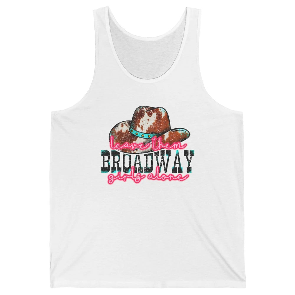 Leopard Cowgirl Hat Leave Them Broadway Girls Alone Western Unisex Jersey Tank