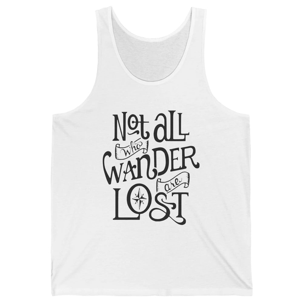 Not All Who Wander Are Lost Compass Mountain Camping Hiking Unisex Jersey Tank