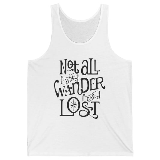Not All Who Wander Are Lost Compass Mountain Camping Hiking Unisex Jersey Tank