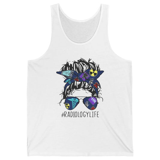Radiology Life Radiologist Rad Tech Messy Hair Bun Glasses Unisex Jersey Tank