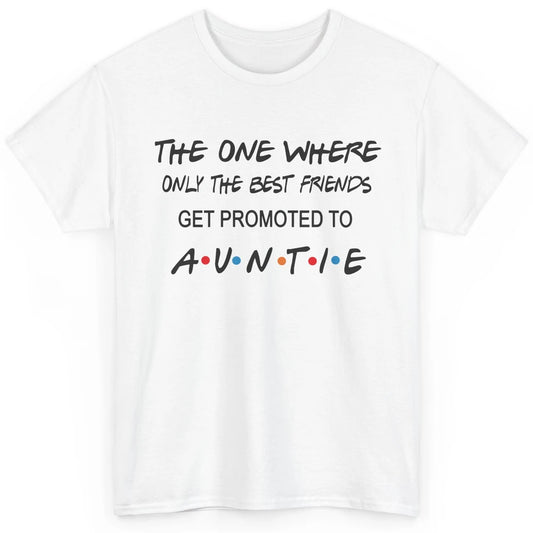 Promoted From Bestie To Auntie Pregnancy Reveal Bestfriend Classic Unisex T-Shirt