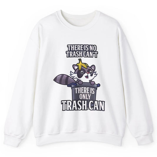 Retro Raccoon No Trash Can't Only Trash Can Motivational Unisex Crewneck Sweatshirt