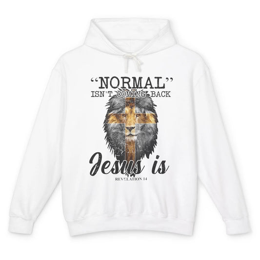 Normal Isn't Coming Back Jesus Is Lion Bible Verse Christian Unisex Lightweight Hoodie