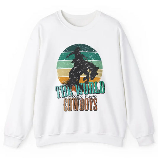 Retro Cowboy Horsing World Needs More Cowboy Western Country Unisex Crewneck Sweatshirt