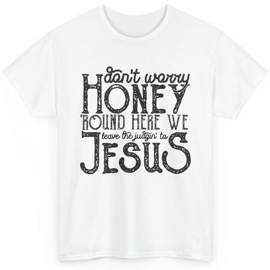 Retro Christian Here We Leave The Judging To Jesus Religious Classic Unisex T-Shirt