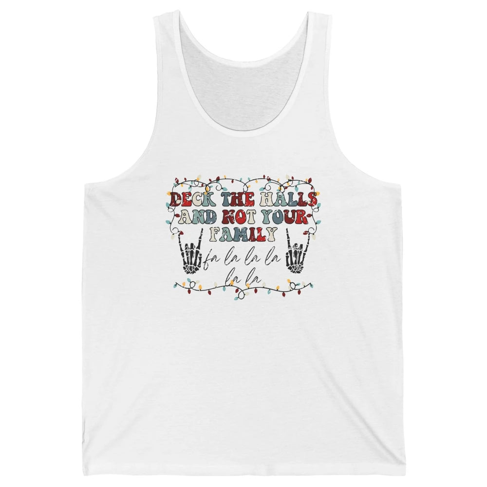 Skeleton Deck The Hall And Not Your Family Christmas Costume Unisex Jersey Tank