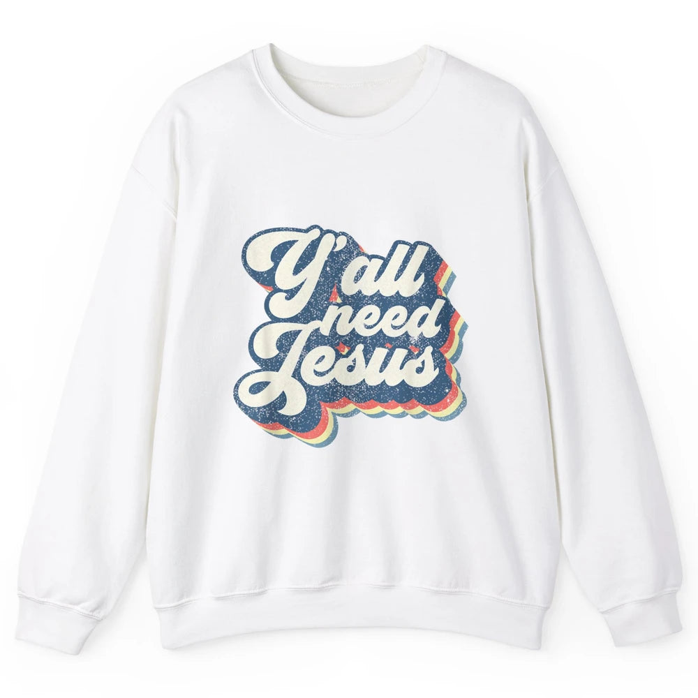 Retro 70s Groovy Y'all Need Jesus Religion Christ Bible God Unisex Crewneck Sweatshirt