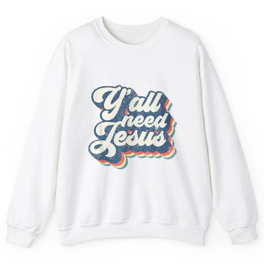 Retro 70s Groovy Y'all Need Jesus Religion Christ Bible God Unisex Crewneck Sweatshirt
