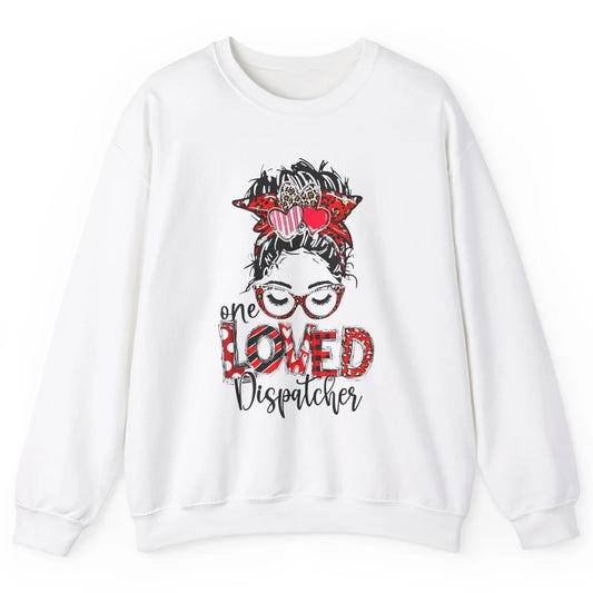 One Loved Dispatcher 911 Mom Messy Hair Bun Valentines Day Unisex Crewneck Sweatshirt