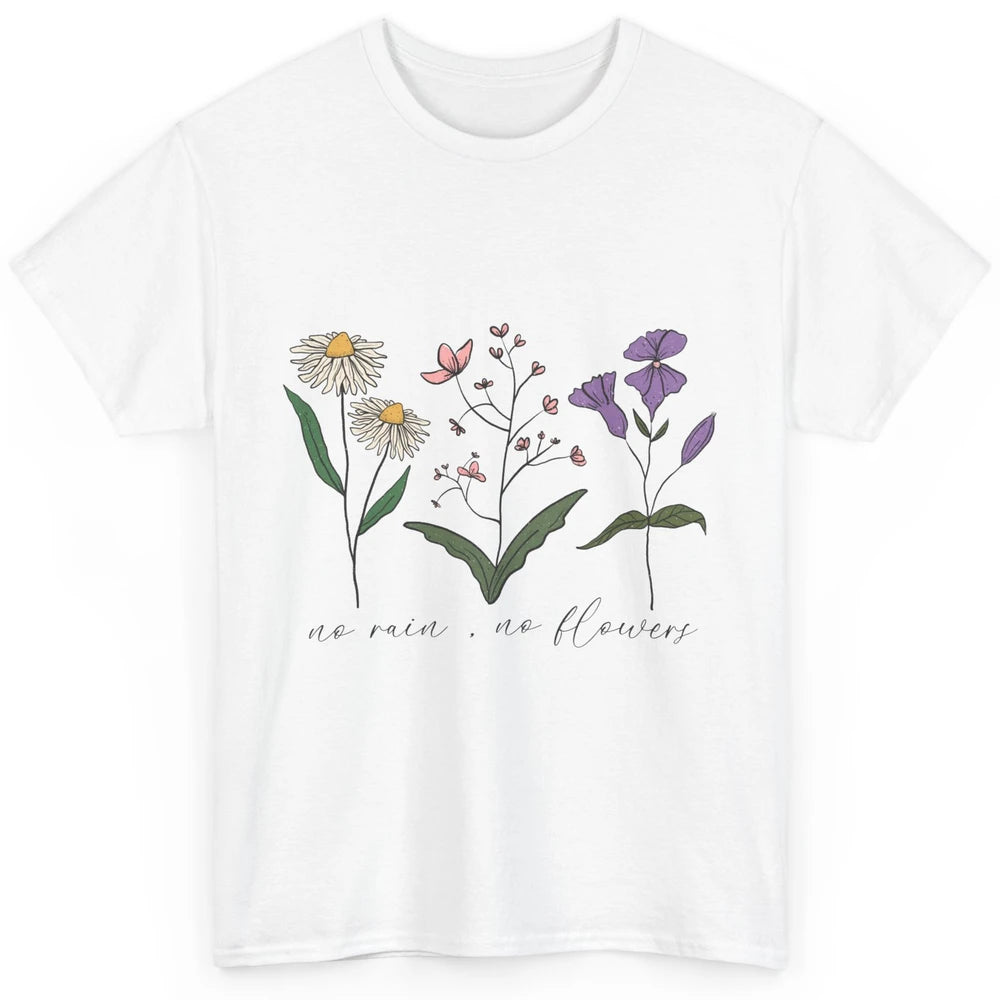 No Rain No Flowers Minimalist Wildflower Positive Mind Plant Classic Unisex T-Shirt
