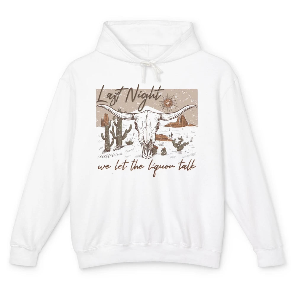 Retro Desert Cow Skull Last Night We Let Liquor Talk Western Unisex Lightweight Hoodie