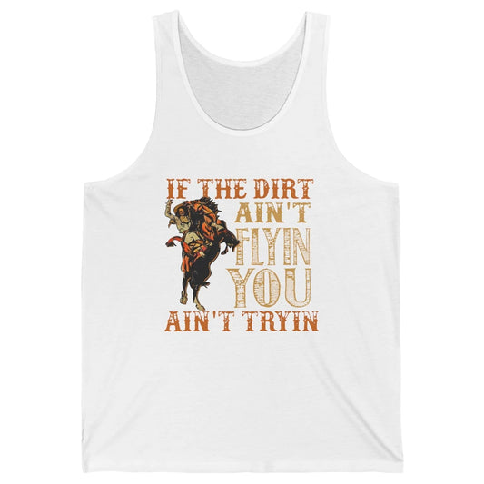 Retro Cowboy If The Dirt Ain't Flyin You Ain't Tryin Western Unisex Jersey Tank
