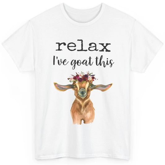 Relax I've Goat This Cute Farm Animal Flower Sarcastic Goats Classic Unisex T-Shirt
