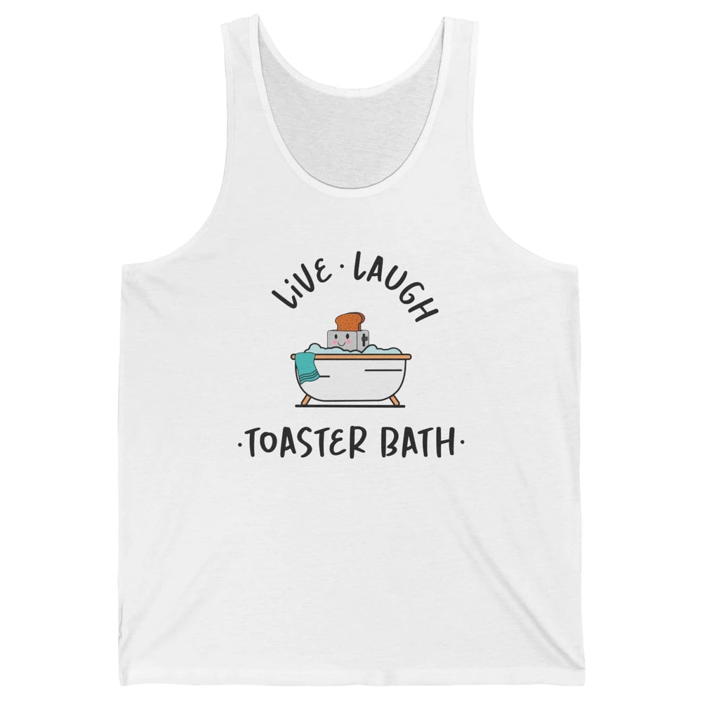 Funny My Kind Of Bath Bomb Live Laugh Toaster Bath Self Love Unisex Jersey Tank