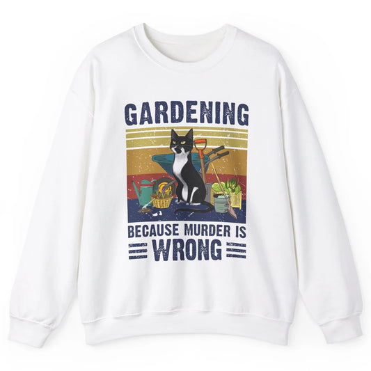 Retro Gardening Because Murder Is Wrong Funny Black Cat Gift Unisex Crewneck Sweatshirt