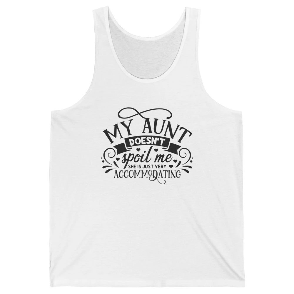My Aunt Doesn't Spoil Me She's Just Accommodating Aunt Life Unisex Jersey Tank
