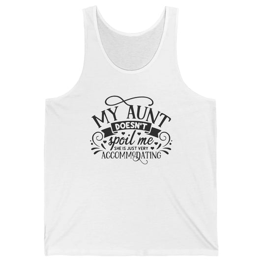 My Aunt Doesn't Spoil Me She's Just Accommodating Aunt Life Unisex Jersey Tank