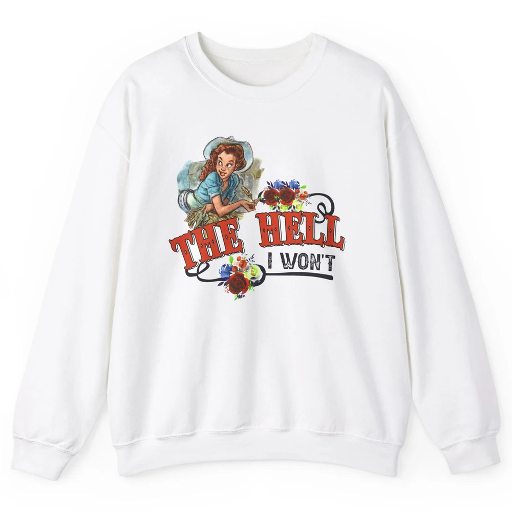 Retro Cowgirl The Hell I Won't Western Country Punchy Girls Unisex Crewneck Sweatshirt