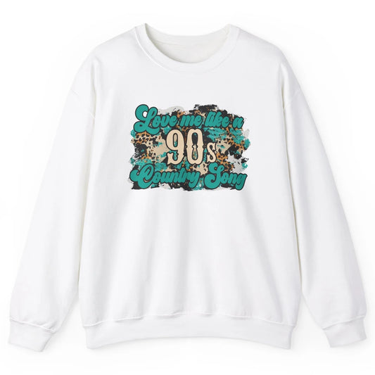 Retro Leopard Love Me Like 90s Country Song Western Cowgirl Unisex Crewneck Sweatshirt