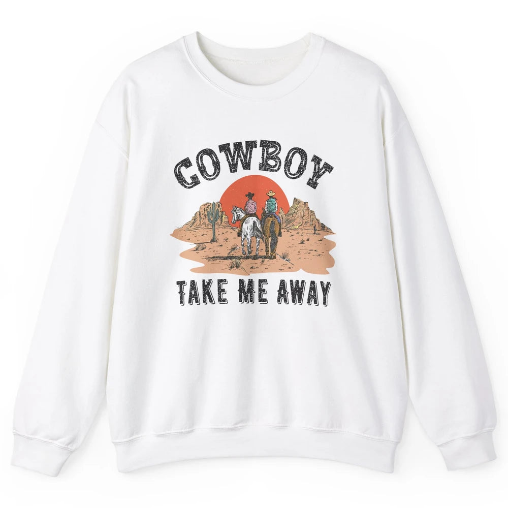 Retro Desert Sunset Cowboy Take Me Away Western Country Unisex Crewneck Sweatshirt