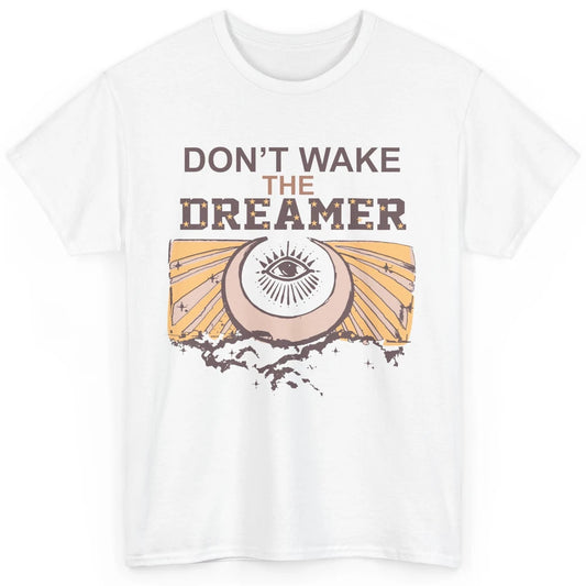 Retro Mystical Moon Don't Wake The Dreamer Hippie Motivation Classic Unisex T-Shirt