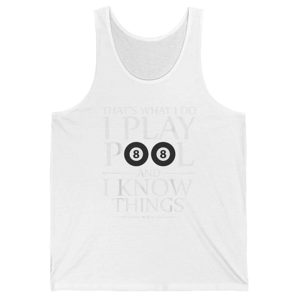 Play Pool I Know Things Funny Pool Players Eight Balls Table Unisex Jersey Tank
