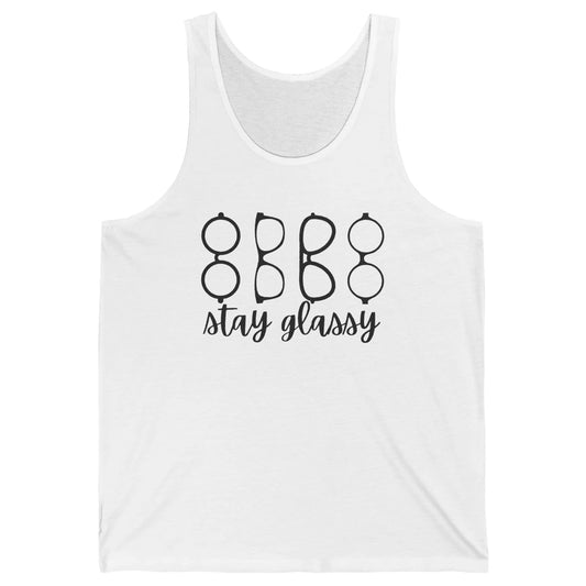 Funny Optometry Eyeglasses Stay Glassy Optometrist Optician Unisex Jersey Tank
