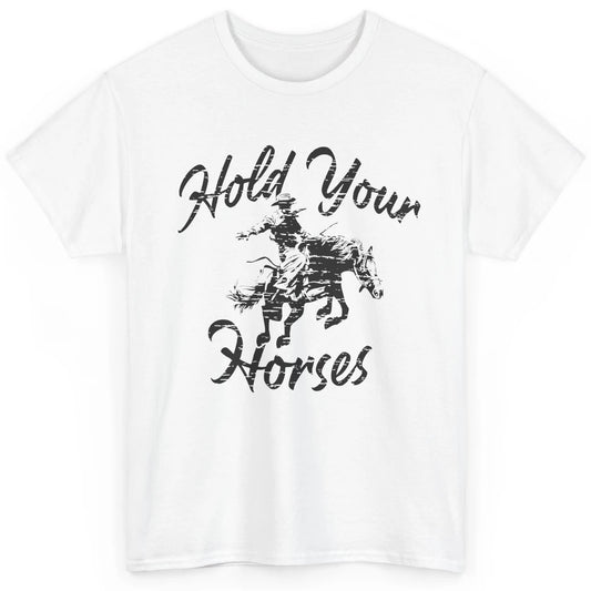 Retro Cowboy Hold Your Horses Western Country Cowgirl Gift Classic Unisex T-Shirt
