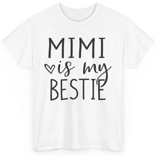 Mimi Is My Bestie Being A Grandma Make My Life Complete Nana Classic Unisex T-Shirt