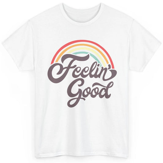 Retro Rainbow Feeling Good Hippie Summer Vintage Positive Classic Unisex T-Shirt
