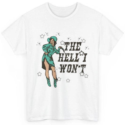 Retro Cowgirl The Hell I Won't Western Country Rodeo Mom Classic Unisex T-Shirt