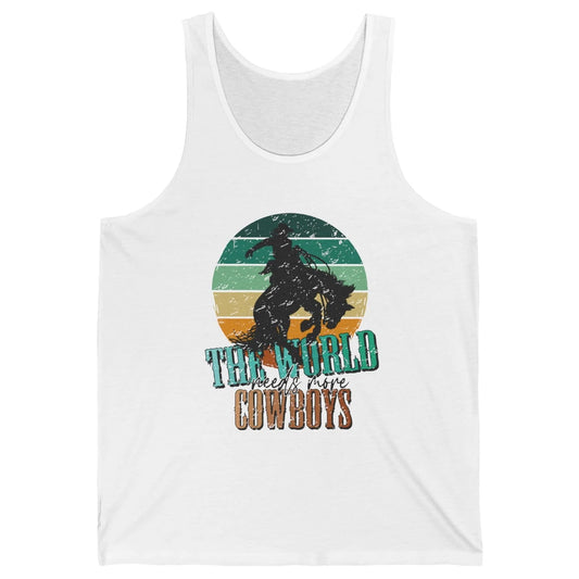 Retro Cowboy Horsing World Needs More Cowboy Western Country Unisex Jersey Tank