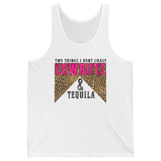Leopard 2 Things I Don't Chase Cowboys & Tequila Western Unisex Jersey Tank