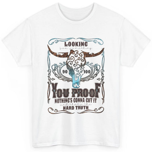 Retro Bull Skull I Need Something You Proof Western Country Classic Unisex T-Shirt