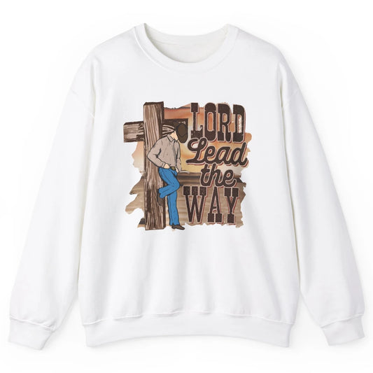 Retro Christian Cowboy Lord Lead The Way Western Country Unisex Crewneck Sweatshirt