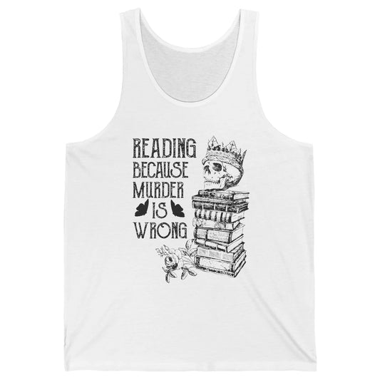 Retro Bookish Skull Reading Because Murder Is Wrong Booknerd Unisex Jersey Tank