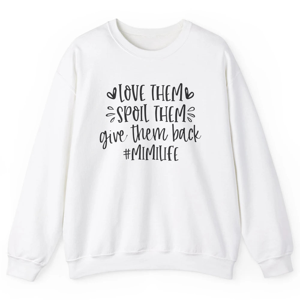 Mimi Life Love Them Spoil Them Give Them Grandma Mothers Day Unisex Crewneck Sweatshirt