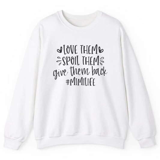 Mimi Life Love Them Spoil Them Give Them Grandma Mothers Day Unisex Crewneck Sweatshirt
