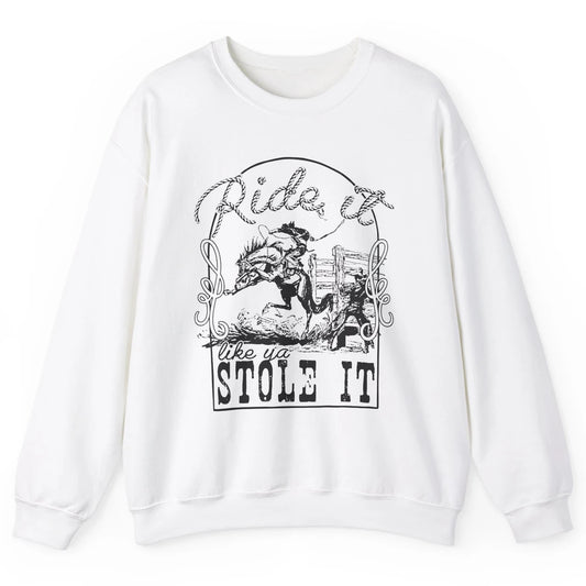 Retro Cowboy Bucking Horse Ride It Like You Stole It Western Unisex Crewneck Sweatshirt