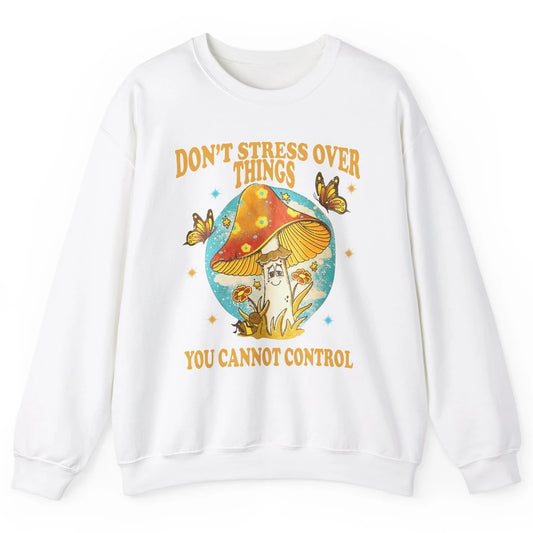 Mystic Butterfly Don't Stress Over Thing Motivation Positive Unisex Crewneck Sweatshirt