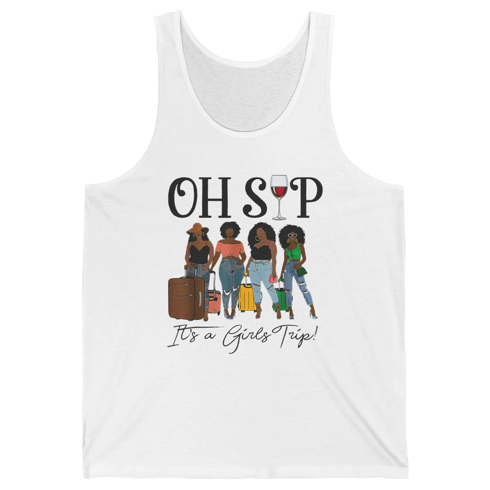 Oh Sip It Girls Trip Wine Party Travel Afro Black Women Joke Unisex Jersey Tank