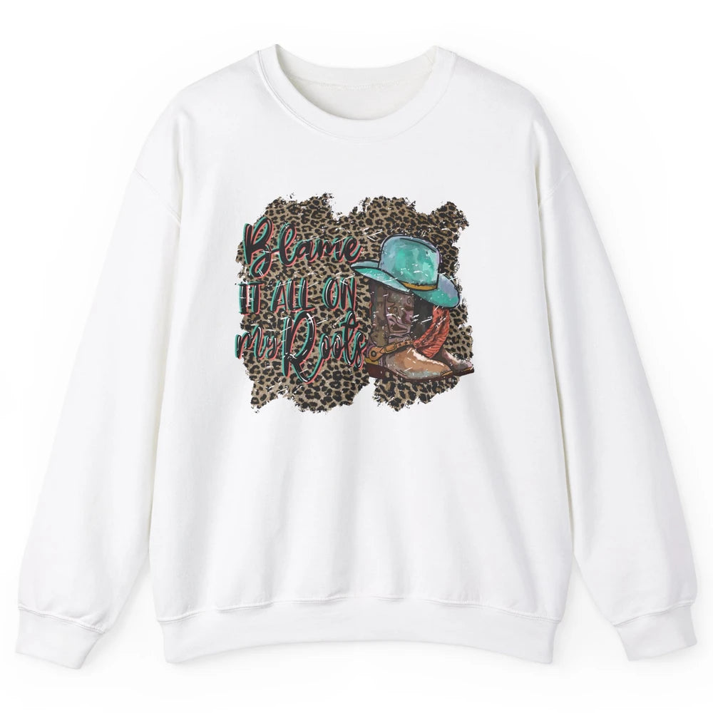 Retro Leopard Boot Blame It All On My Root Western Cowgirls Unisex Crewneck Sweatshirt