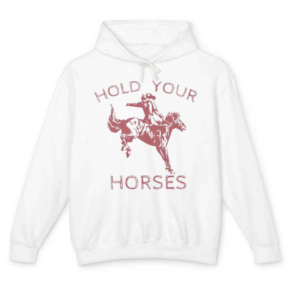 Retro Cowboy Hold Your Horse Rodeo Wild West Country Cowgirl Unisex Lightweight Hoodie