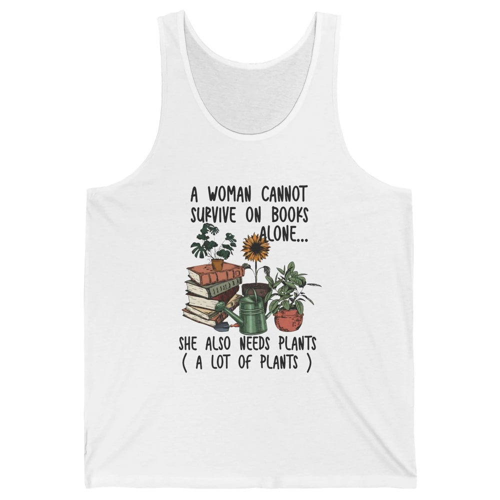 A Woman Cannot Survive On Books Alone She Also Needs Plants Unisex Jersey Tank