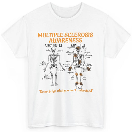 Multiple Sclerosis Awareness Skeleton What You See I Feel Classic Unisex T-Shirt