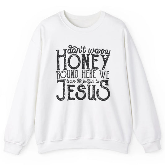 Retro Christian Here We Leave The Judging To Jesus Religious Unisex Crewneck Sweatshirt
